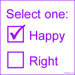 Select One: Happy or Right t-shirt; paraphrased from A Course In Miracles (T29.VII.1:9).