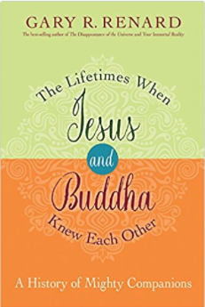 book cover: The Lifetimes When Jesus and Buddha Knew Each Other-A History of Mighty Companions - by Gary R. Renard